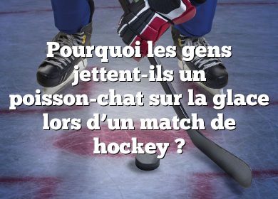 Pourquoi les gens jettent-ils un poisson-chat sur la glace lors d’un match de hockey ?